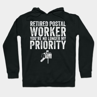 Retired postal worker you're no longer my priority Hoodie